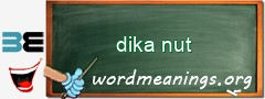 WordMeaning blackboard for dika nut
